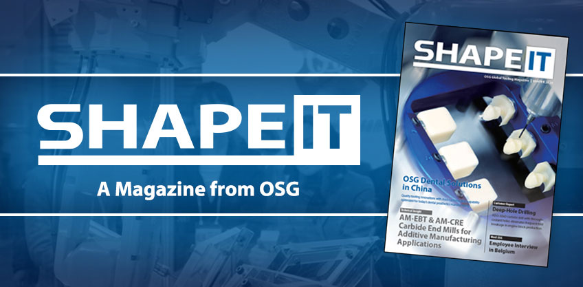 2020 Winter Edition of OSG's Global Tooling Magazine SHAPE IT.